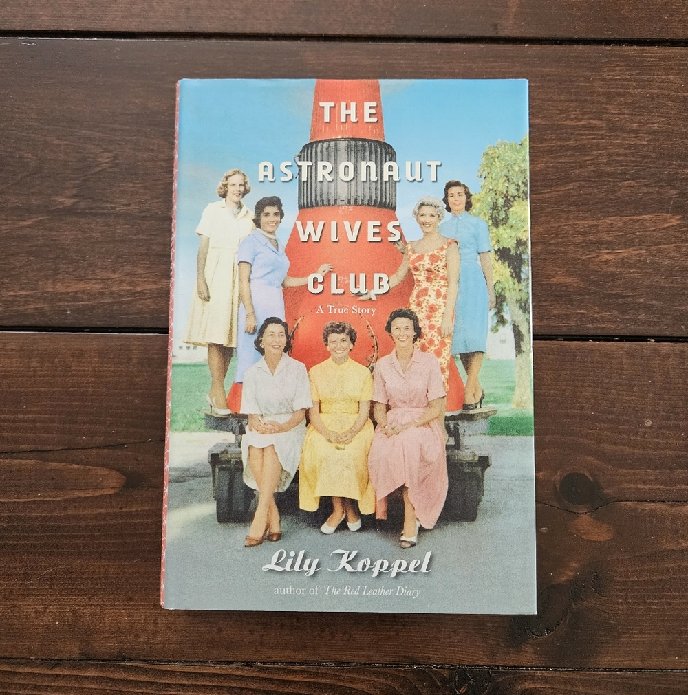 The‎ Astronaut Wives Club: A True Story - Hardcover By Lily Koppel